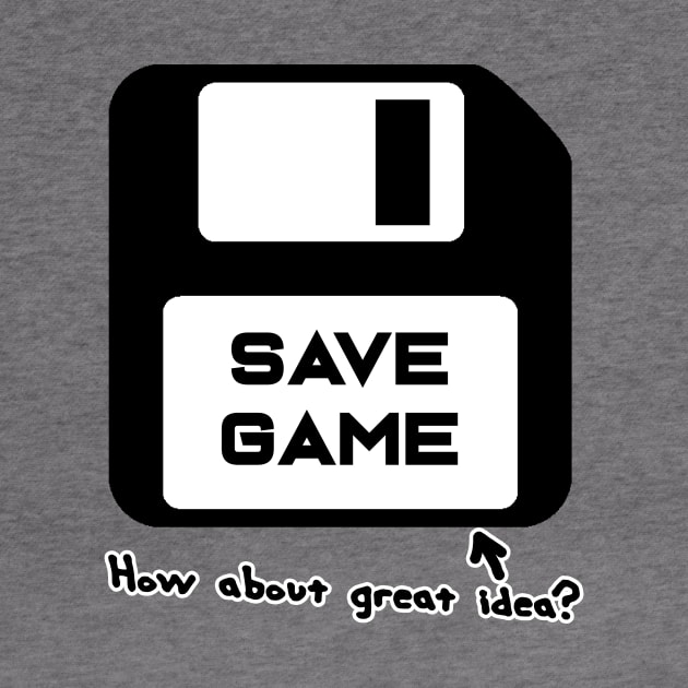 Save Game - "How About Great Idea?" by humanechoes